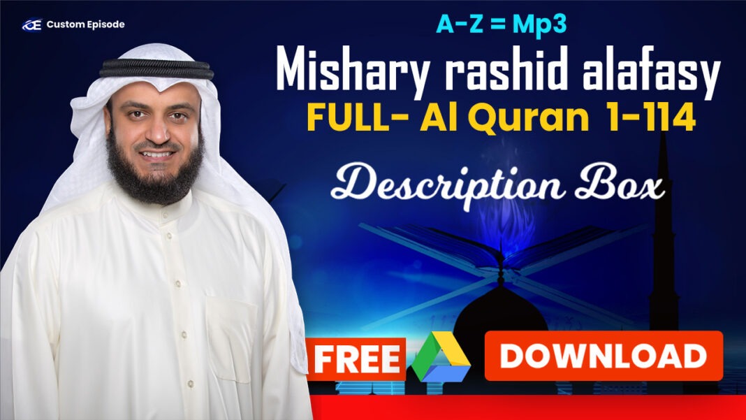 Mishary Rashid Alafasy Full Quran mp3 Free Download