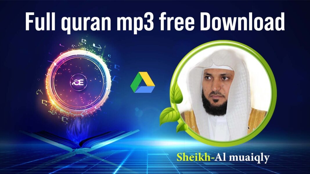 Full quran tilawat mp3 free download By Sheikh-Al muaiqly