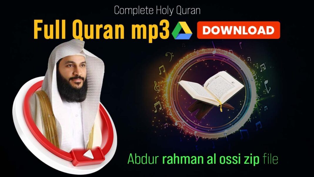 Abdur rahman al ossi full Quran mp3 free download