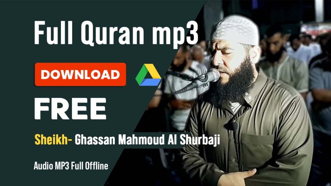 Ghassan Mahmoud Al Shurbaji full Quran mp3 free download