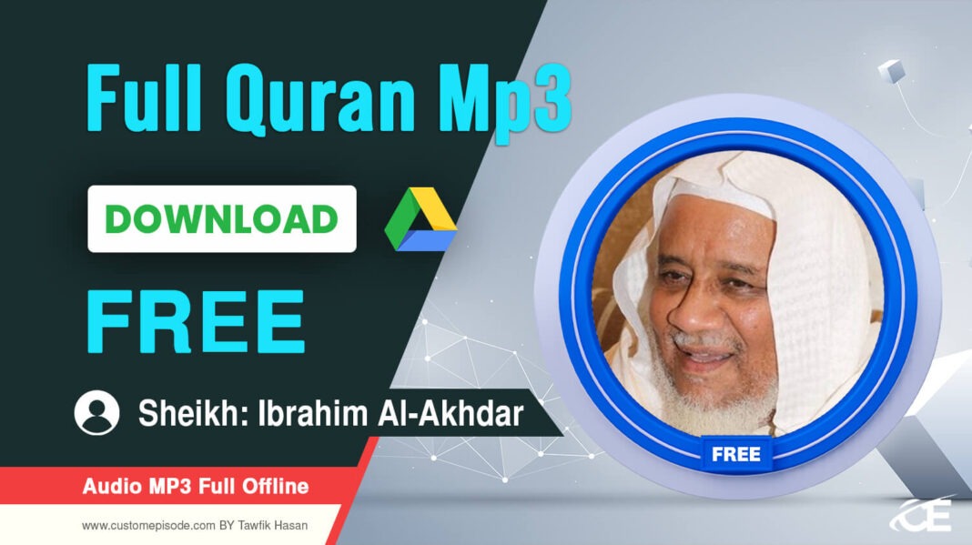 Sheikh Ibrahim Al Akhdar full Quran mp3 Free Download