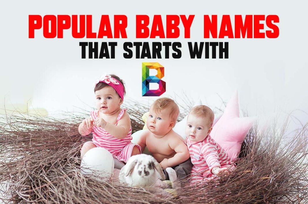 1000+ Popular Baby Names Boys and Girls That Starts with “B”