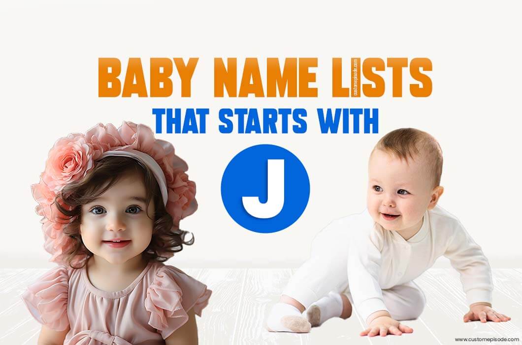 1000+ Popular Baby Names and Meanings, Boy, and Girl That Start with “J”