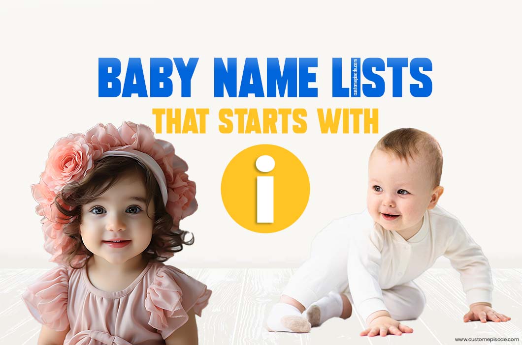 500+ Popular Baby Names and Meanings, Boy, and Girl That Start with “I”