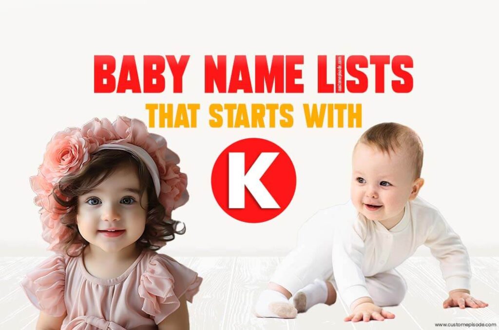 500+ Popular Baby Names and Meanings, Boy, and Girl That Start with “K”