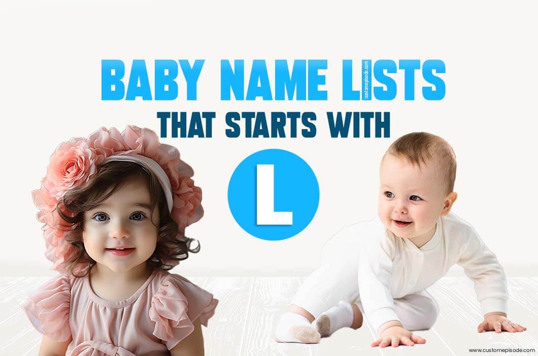 500+ Popular Baby Names and Meanings, Boy, and Girl That Start with “L”