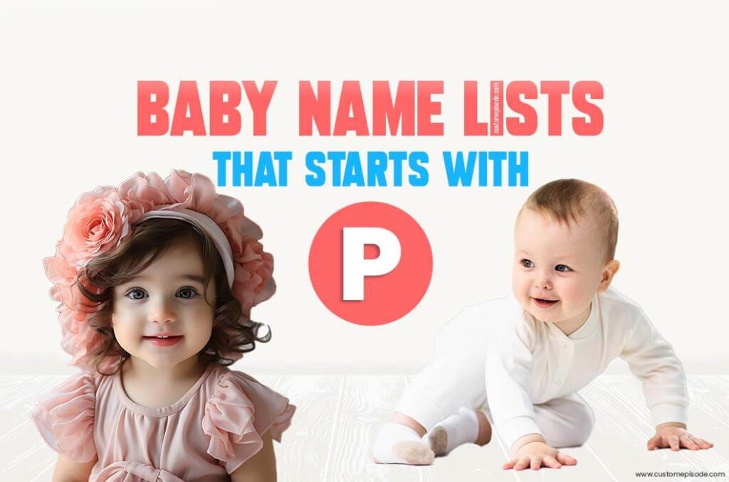 1000+ Popular Baby Names and Meanings, Boy, and Girl That Start with “P”