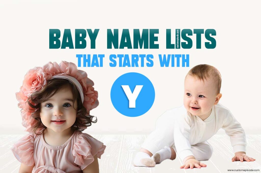 100+ Popular Baby Names and Meanings, Boy, and Girl That Start with “y”