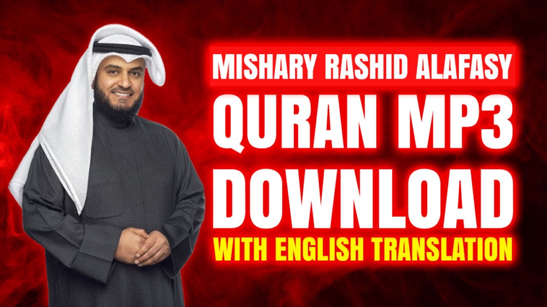 Mishary Rashid Alafasy Quran MP3 Download Full with English Translation